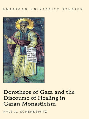 cover image of Dorotheos of Gaza and the Discourse of Healing in Gazan Monasticism